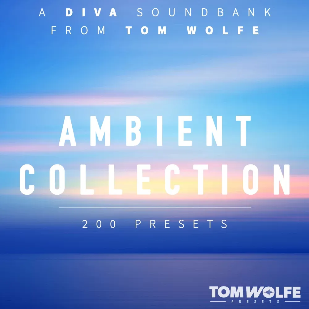 Tom Wolfe Ambient Collection – Banco de Presets para u-he Diva