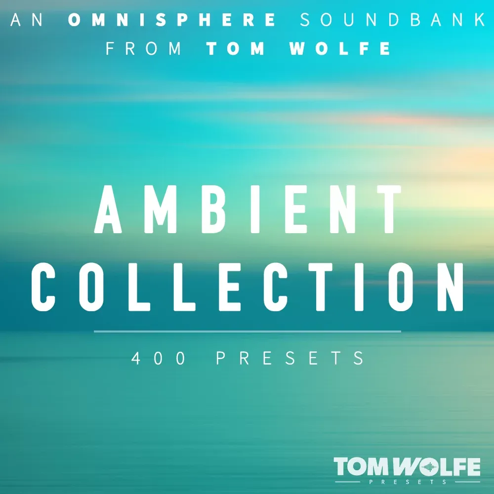 Tom Wolfe Ambient Collection for Omnisphere – Banco de Presets para Omnisphere