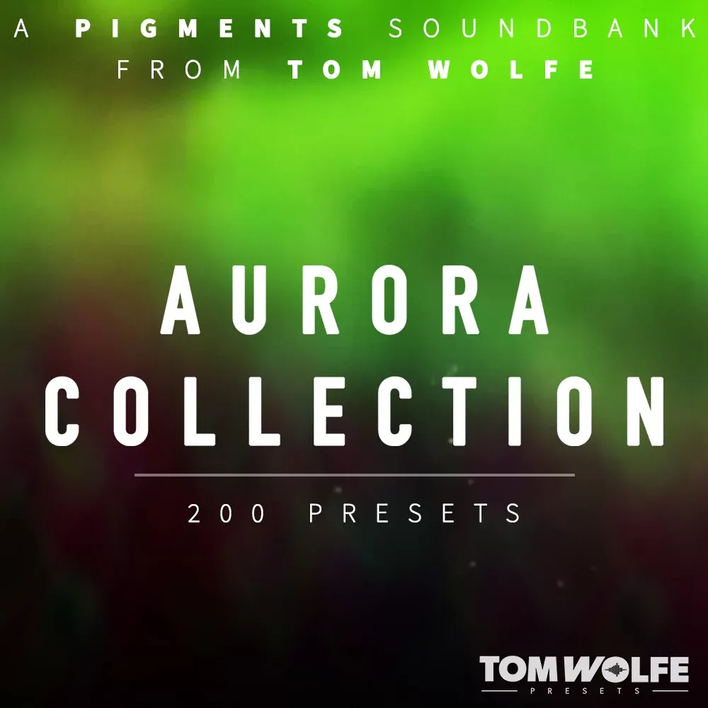 Tom Wolfe Aurora Collection – Banco de Presets para Arturia Pigments