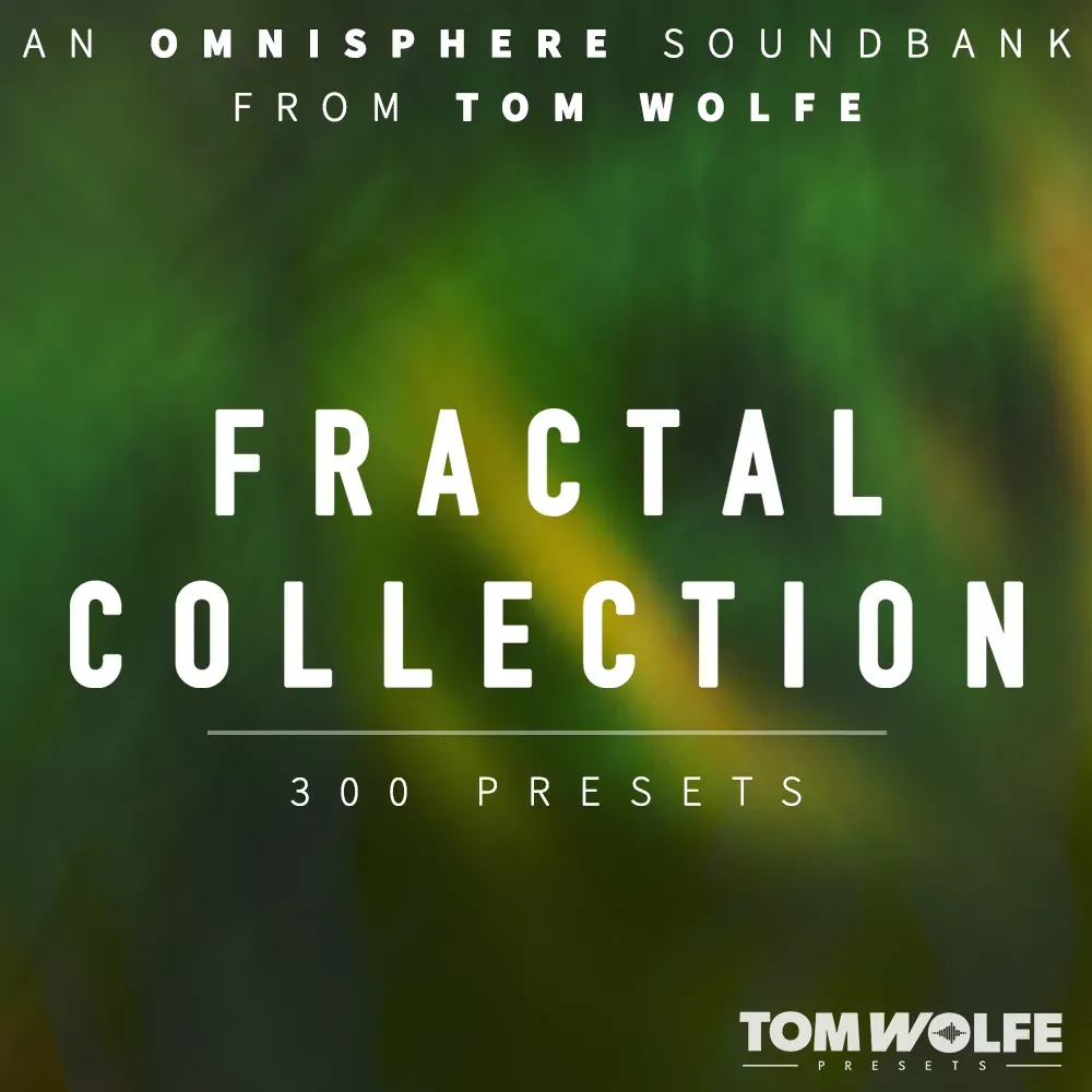 Tom Wolfe Fractal Collection for Omnisphere – Banco de Presets para Omnisphere