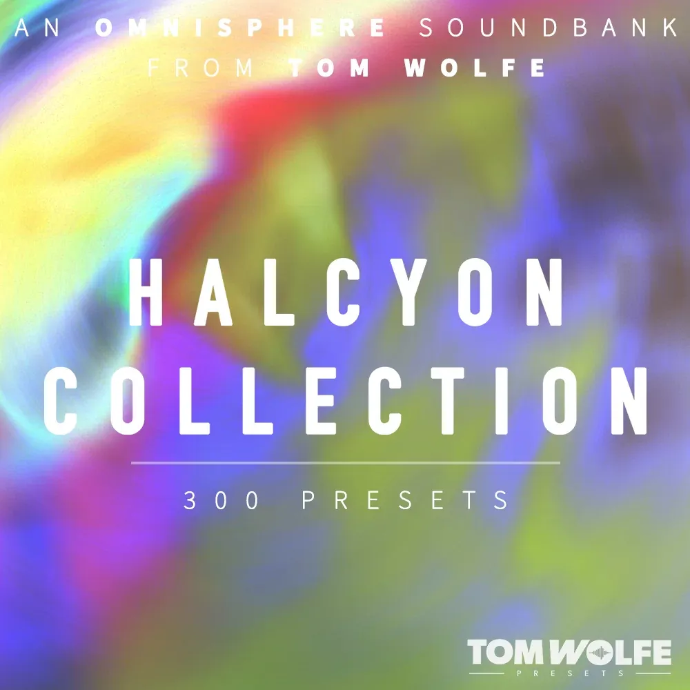 Tom Wolfe Halcyon Collection – Banco de Presets para Spectrasonics Omnisphere